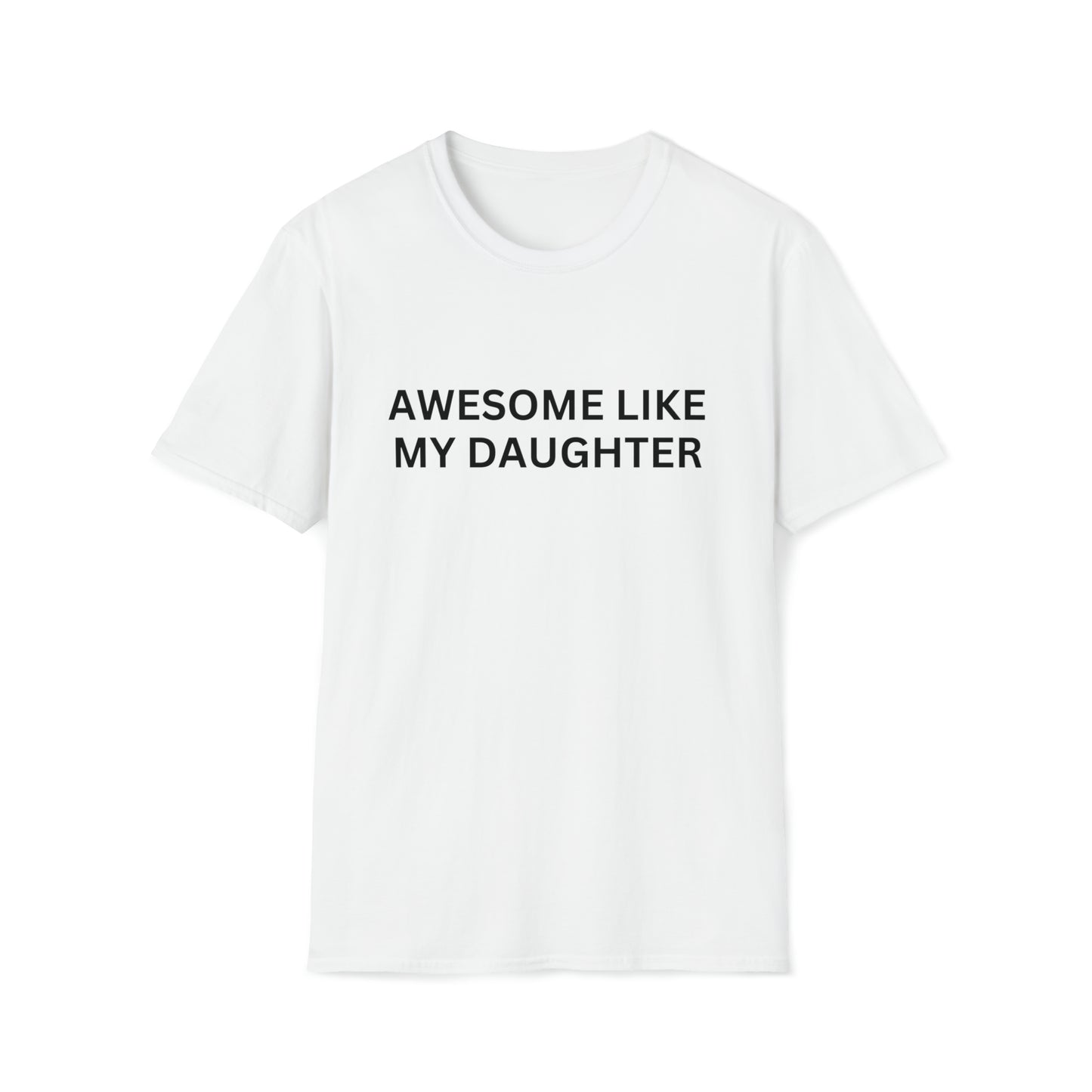 AWESOME LIKE MY DAUGHTER Softstyle T-Shirt